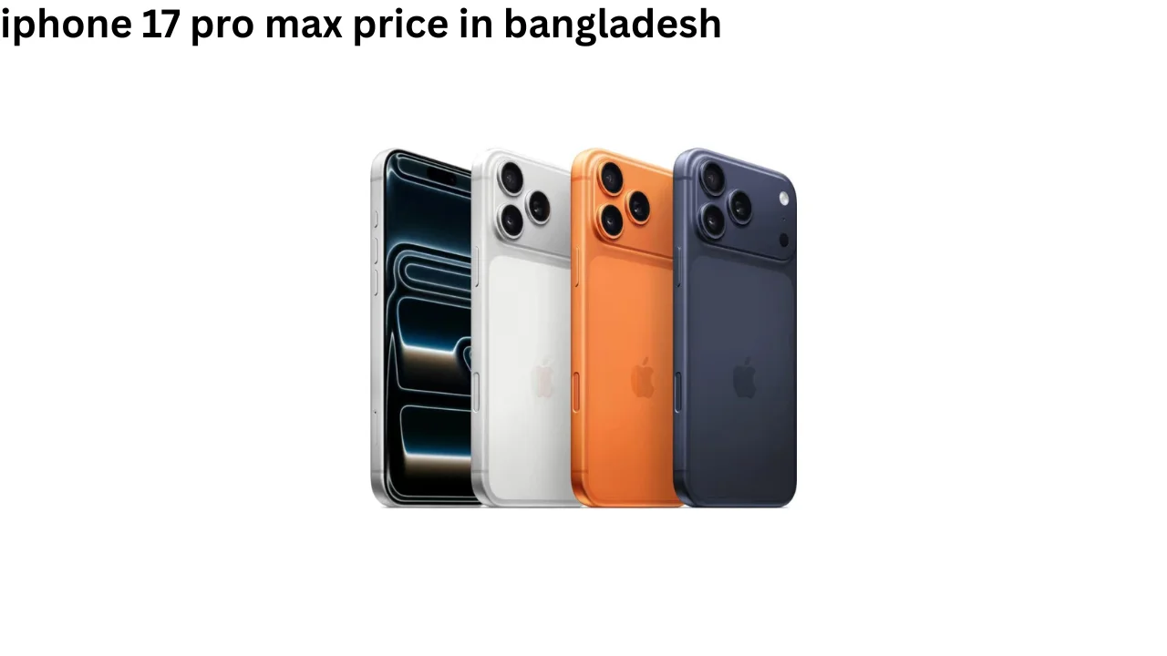 iphone 17 pro max price in bangladesh
