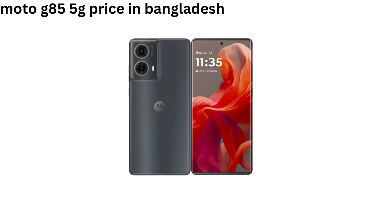 moto g85 5g price in bangladesh
