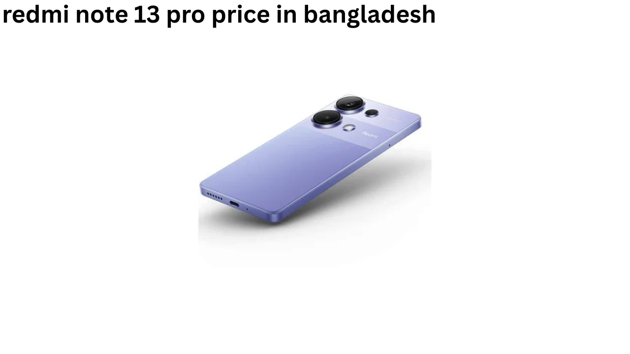 redmi note 13 pro price in bangladesh