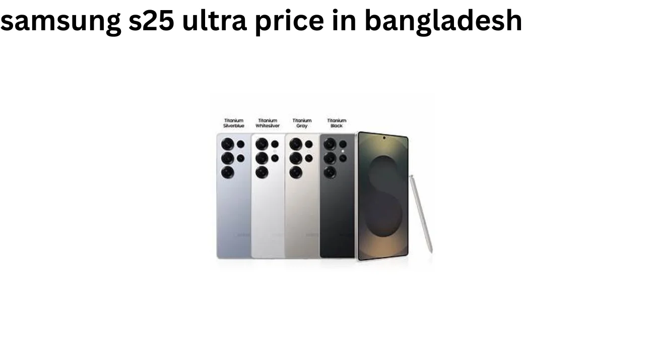 samsung s25 ultra price in bangladesh