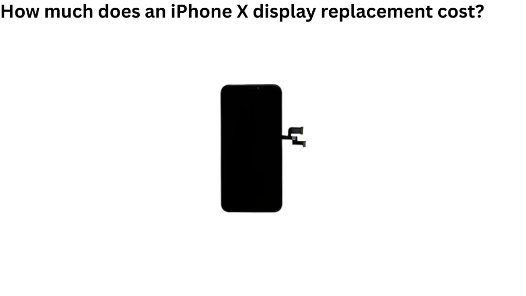 How much does an iPhone X display replacement cost