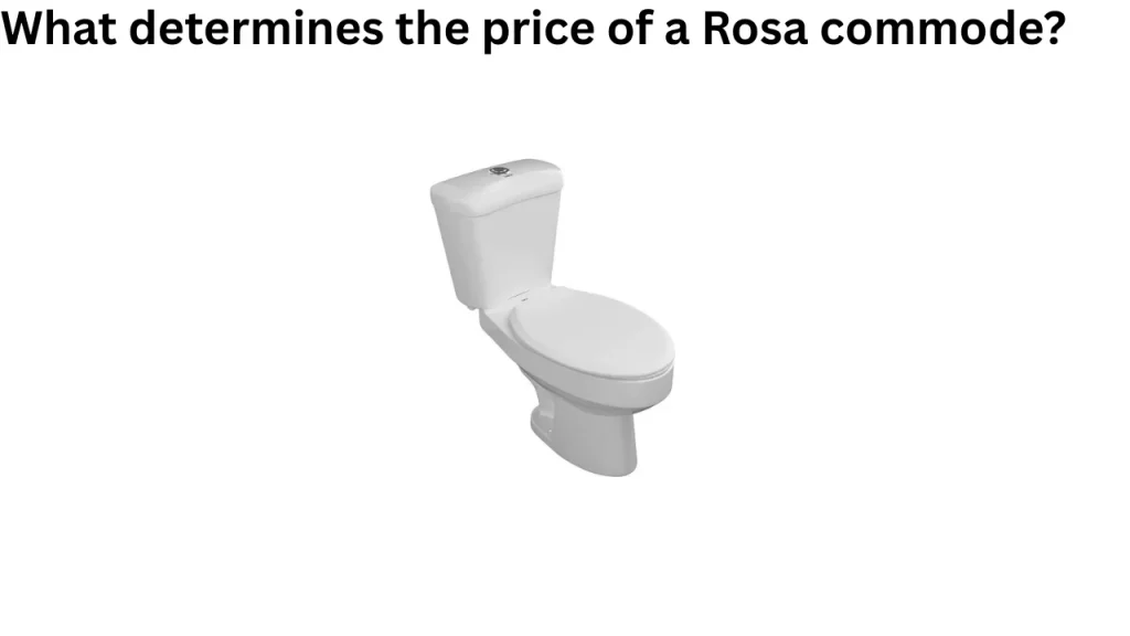 What determines the price of a Rosa commode