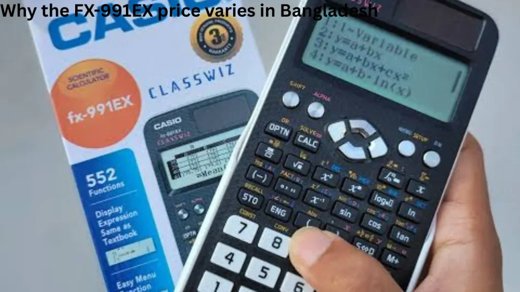 Why the FX-991EX price varies in Bangladesh