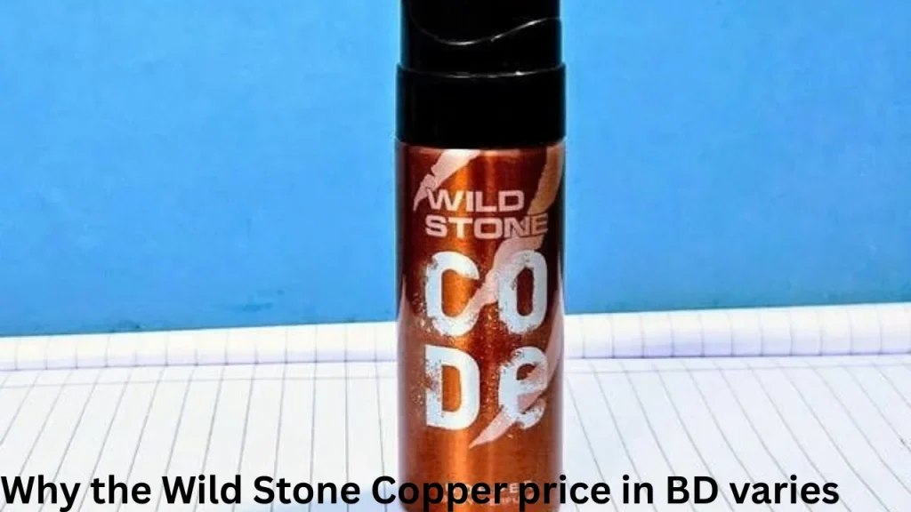 Why the Wild Stone Copper price in BD varies
