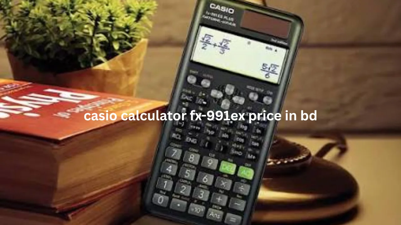 casio calculator fx-991ex price in bd