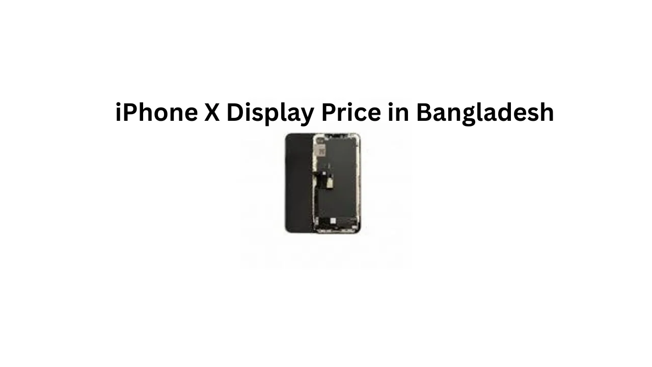 iPhone X Display Price in Bangladesh