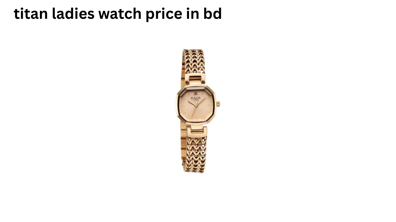 titan ladies watch price in bd